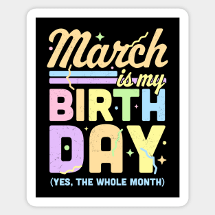 March Is My Birthday Yes The Whole Month Fun March Birthday Sticker